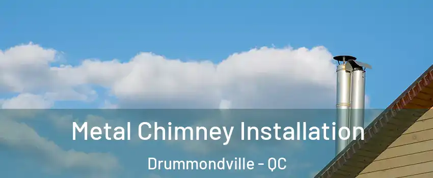  Metal Chimney Installation Drummondville - QC