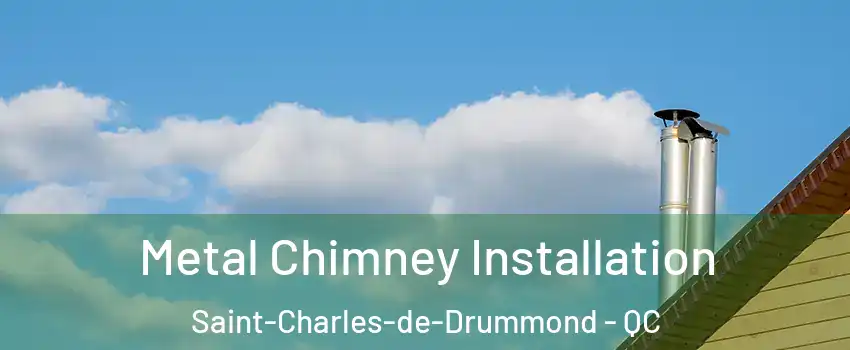  Metal Chimney Installation Saint-Charles-de-Drummond - QC
