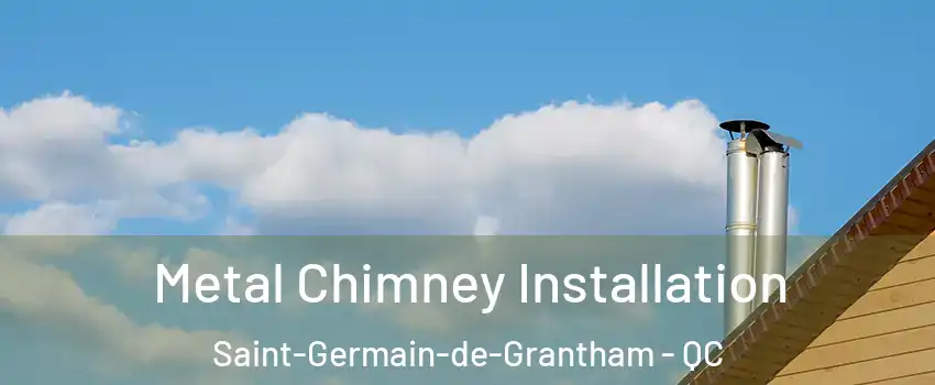  Metal Chimney Installation Saint-Germain-de-Grantham - QC