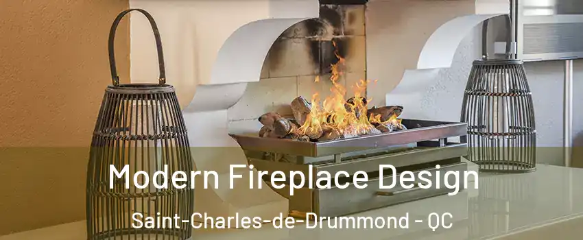  Modern Fireplace Design Saint-Charles-de-Drummond - QC