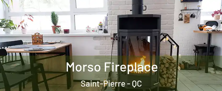  Morso Fireplace Saint-Pierre - QC