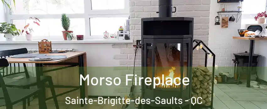  Morso Fireplace Sainte-Brigitte-des-Saults - QC