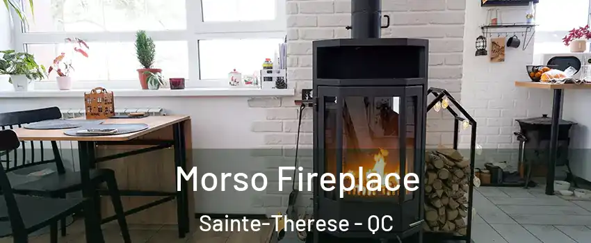  Morso Fireplace Sainte-Therese - QC