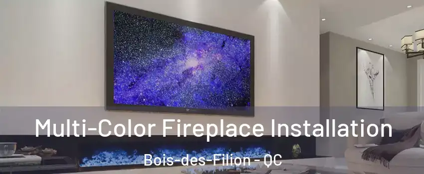  Multi-Color Fireplace Installation Bois-des-Filion - QC