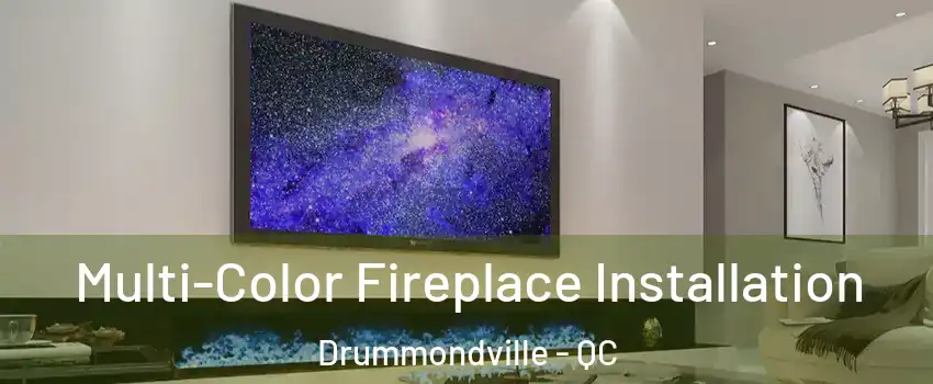  Multi-Color Fireplace Installation Drummondville - QC