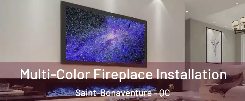  Multi-Color Fireplace Installation Saint-Bonaventure - QC