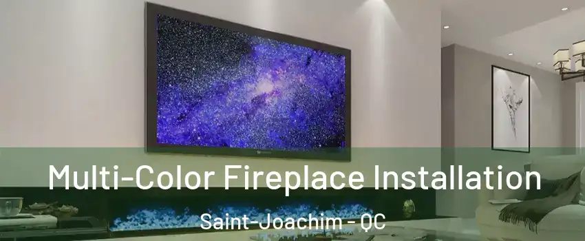  Multi-Color Fireplace Installation Saint-Joachim - QC