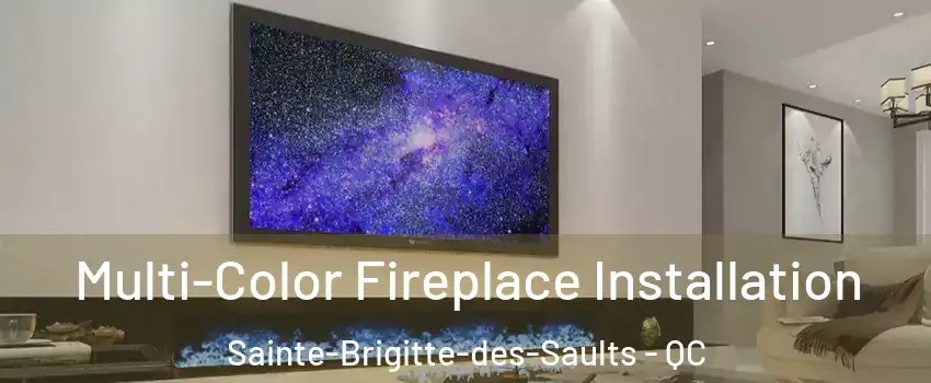  Multi-Color Fireplace Installation Sainte-Brigitte-des-Saults - QC