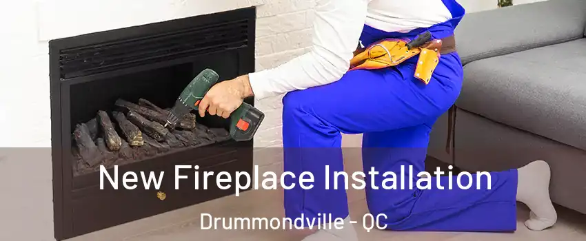 New Fireplace Installation Drummondville - QC
