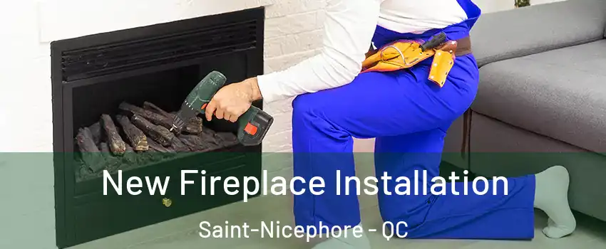 New Fireplace Installation Saint-Nicephore - QC