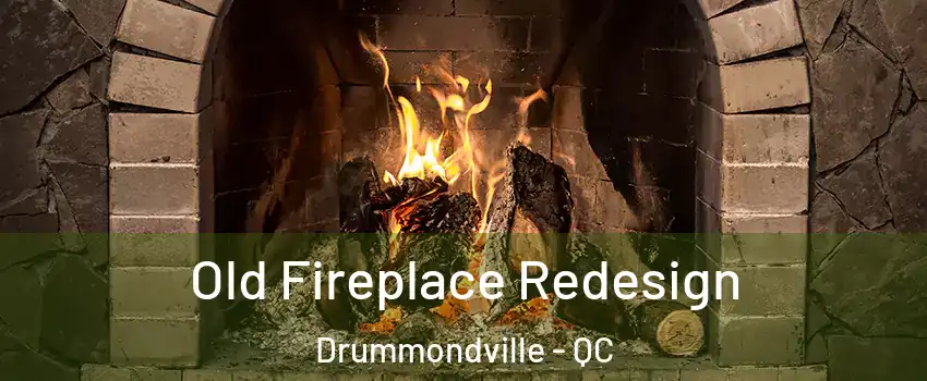  Old Fireplace Redesign Drummondville - QC