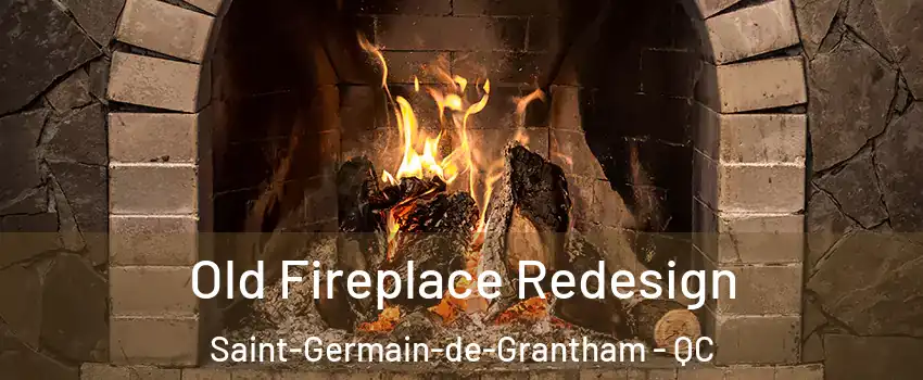  Old Fireplace Redesign Saint-Germain-de-Grantham - QC