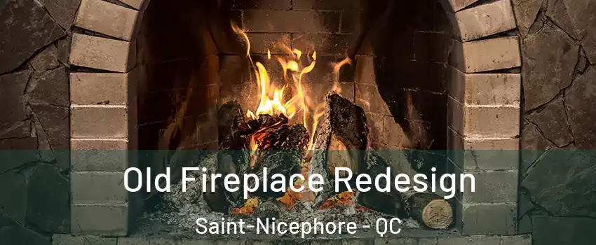  Old Fireplace Redesign Saint-Nicephore - QC