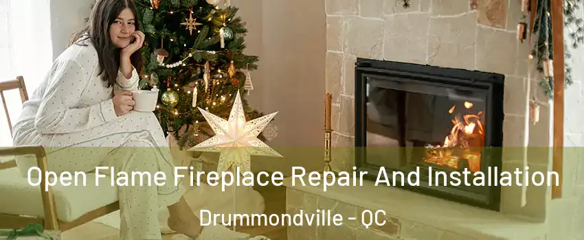  Open Flame Fireplace Repair And Installation Drummondville - QC