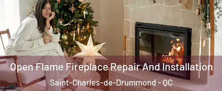  Open Flame Fireplace Repair And Installation Saint-Charles-de-Drummond - QC