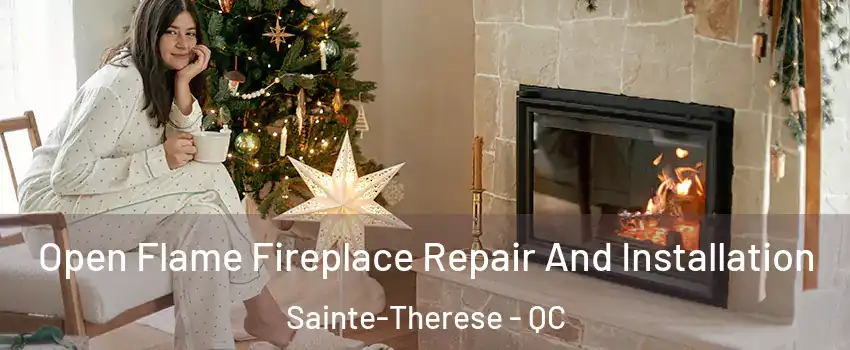  Open Flame Fireplace Repair And Installation Sainte-Therese - QC
