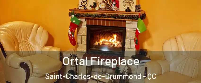 Ortal Fireplace Saint-Charles-de-Drummond - QC