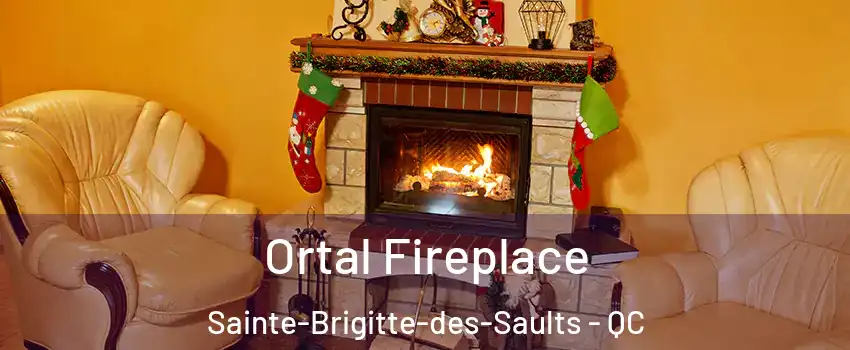 Ortal Fireplace Sainte-Brigitte-des-Saults - QC