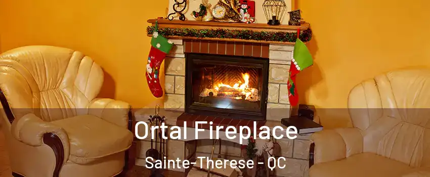 Ortal Fireplace Sainte-Therese - QC
