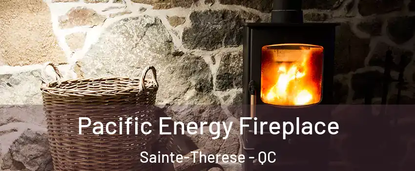  Pacific Energy Fireplace Sainte-Therese - QC