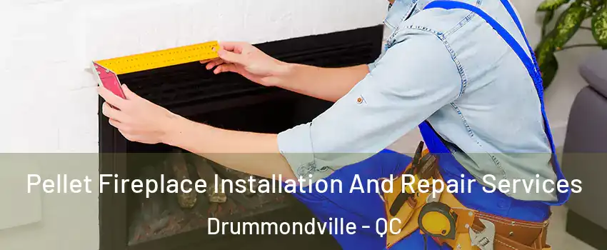  Pellet Fireplace Installation And Repair Services Drummondville - QC
