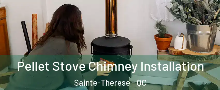  Pellet Stove Chimney Installation Sainte-Therese - QC