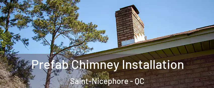 Prefab Chimney Installation Saint-Nicephore - QC
