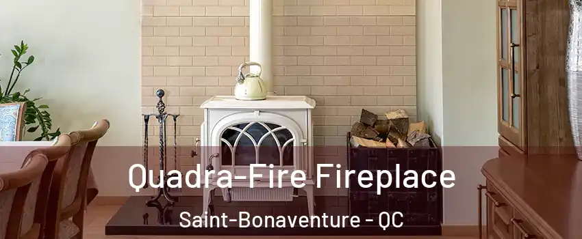  Quadra-Fire Fireplace Saint-Bonaventure - QC