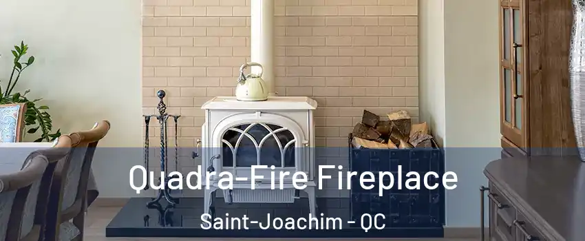  Quadra-Fire Fireplace Saint-Joachim - QC