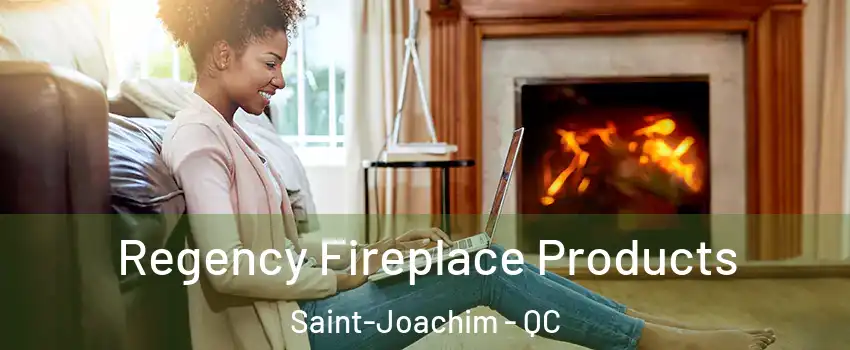  Regency Fireplace Products Saint-Joachim - QC