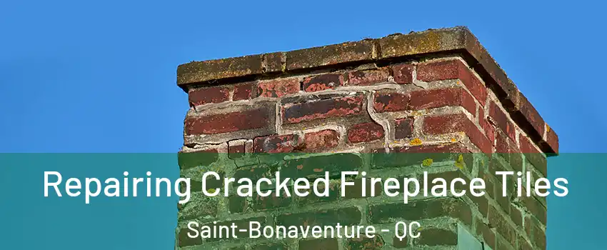  Repairing Cracked Fireplace Tiles Saint-Bonaventure - QC