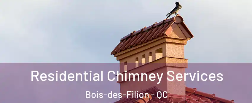  Residential Chimney Services Bois-des-Filion - QC