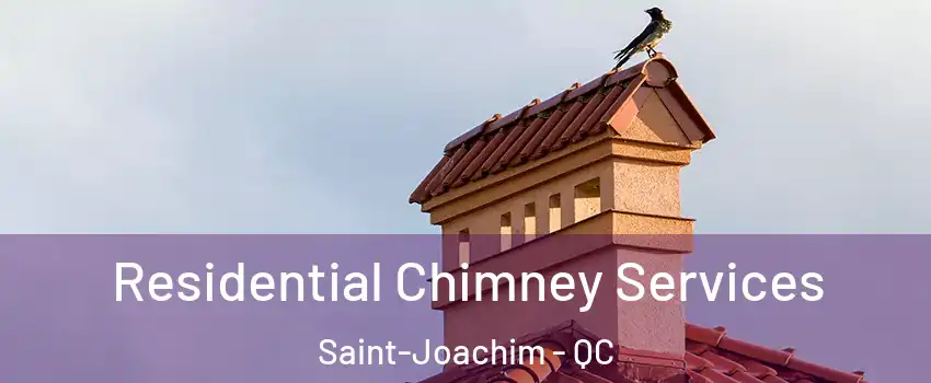  Residential Chimney Services Saint-Joachim - QC