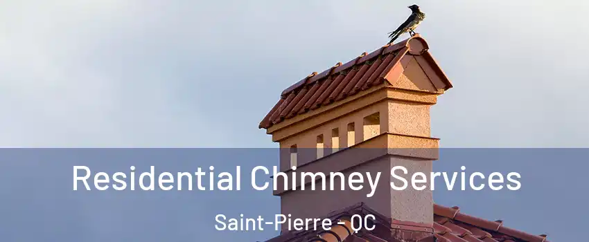  Residential Chimney Services Saint-Pierre - QC