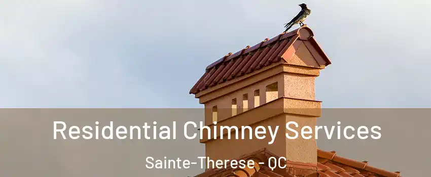  Residential Chimney Services Sainte-Therese - QC