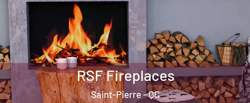  RSF Fireplaces Saint-Pierre - QC
