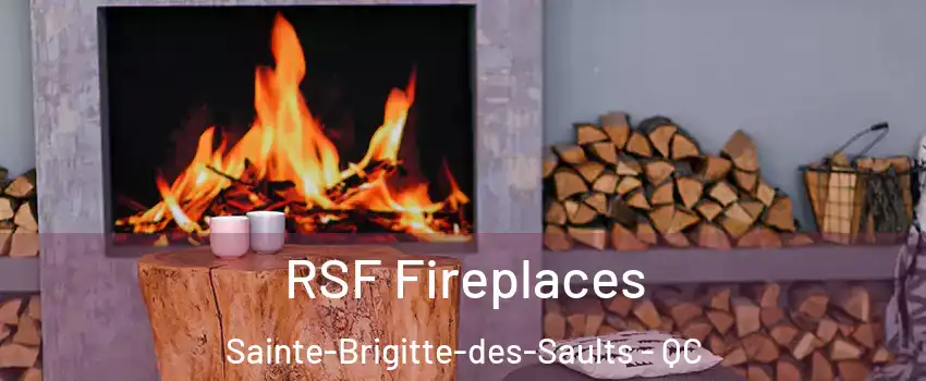  RSF Fireplaces Sainte-Brigitte-des-Saults - QC