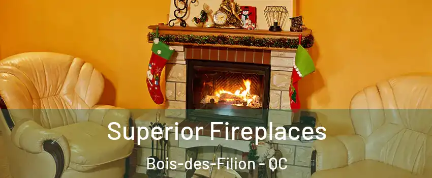  Superior Fireplaces Bois-des-Filion - QC