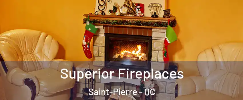  Superior Fireplaces Saint-Pierre - QC