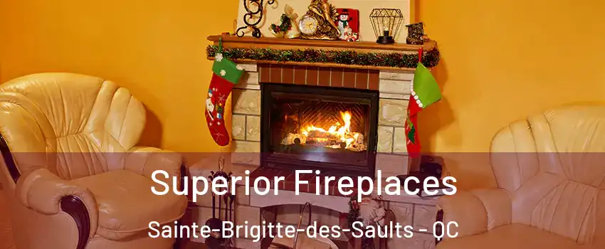  Superior Fireplaces Sainte-Brigitte-des-Saults - QC
