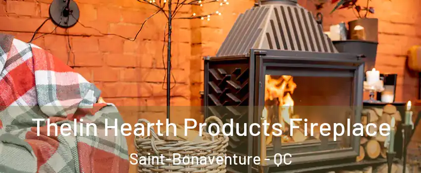  Thelin Hearth Products Fireplace Saint-Bonaventure - QC