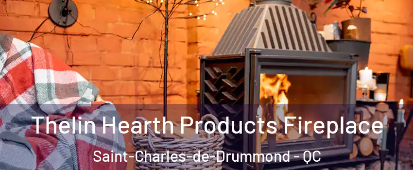  Thelin Hearth Products Fireplace Saint-Charles-de-Drummond - QC