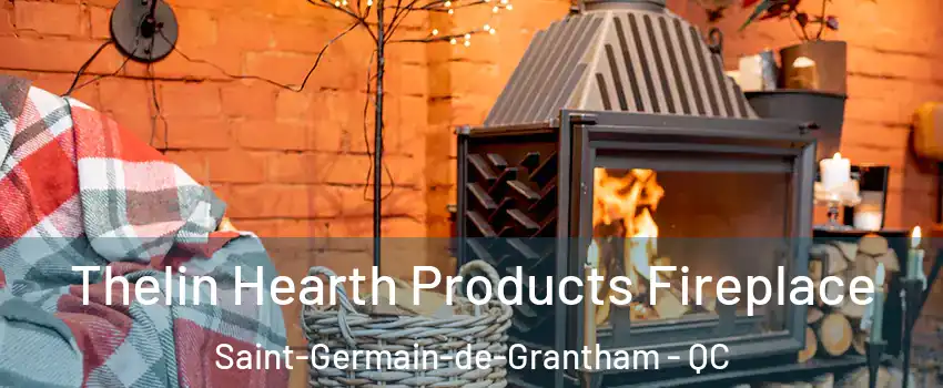  Thelin Hearth Products Fireplace Saint-Germain-de-Grantham - QC