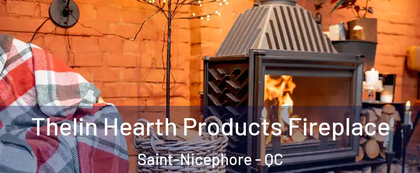  Thelin Hearth Products Fireplace Saint-Nicephore - QC