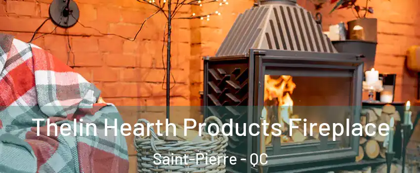  Thelin Hearth Products Fireplace Saint-Pierre - QC