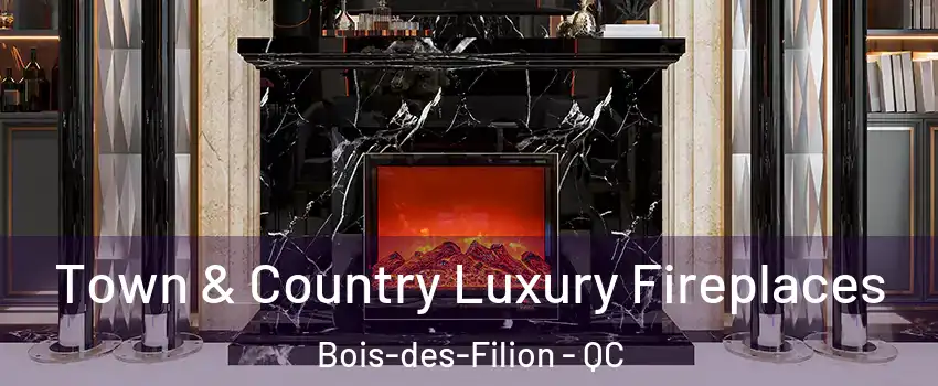  Town & Country Luxury Fireplaces Bois-des-Filion - QC