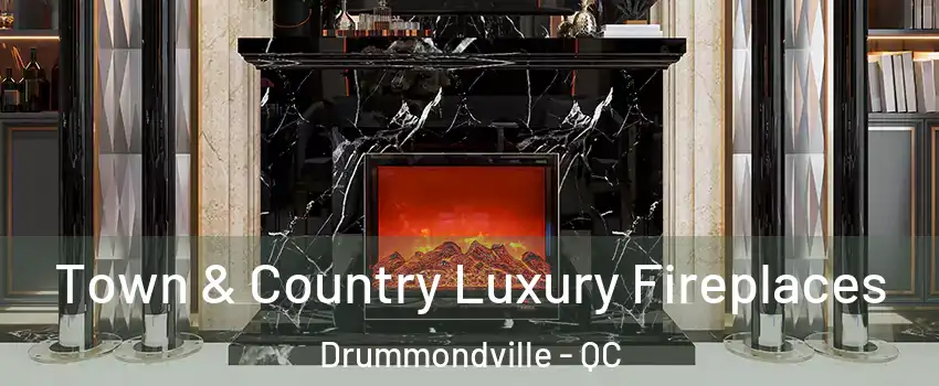  Town & Country Luxury Fireplaces Drummondville - QC