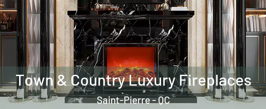  Town & Country Luxury Fireplaces Saint-Pierre - QC