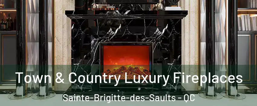  Town & Country Luxury Fireplaces Sainte-Brigitte-des-Saults - QC