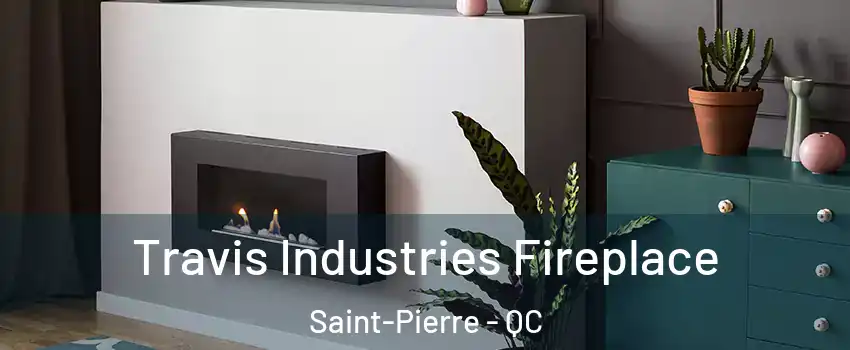  Travis Industries Fireplace Saint-Pierre - QC